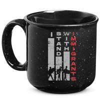 Immigrants Human Rights And I Stand With Immigrants 15oz Campfire Ceramic Mug