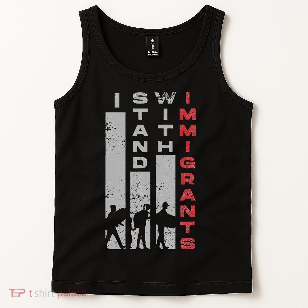 Immigrants Human Rights And I Stand With Immigrants Tank Top