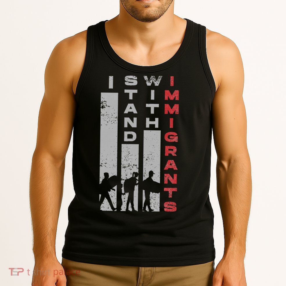 Immigrants Human Rights And I Stand With Immigrants Tank Top