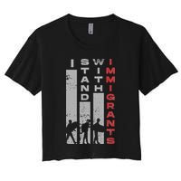 Immigrants Human Rights And I Stand With Immigrants Women's Crop Top Tee