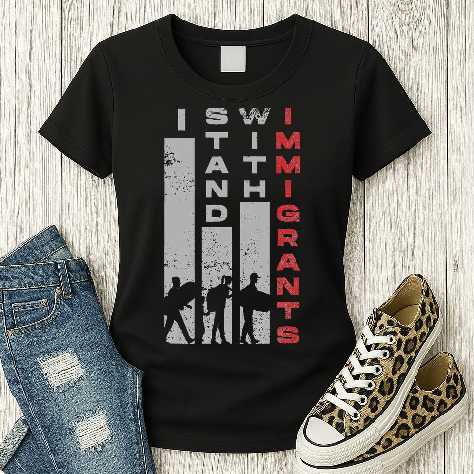 Immigrants Human Rights And I Stand With Immigrants Womens T-Shirt