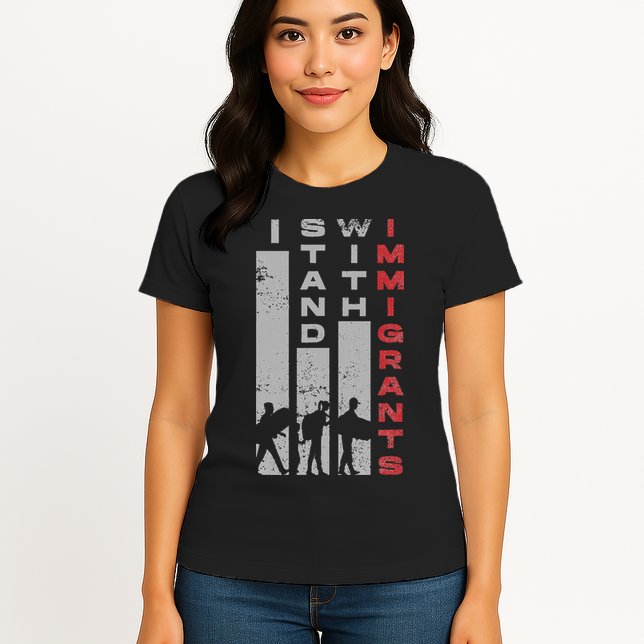 Immigrants Human Rights And I Stand With Immigrants Womens T-Shirt