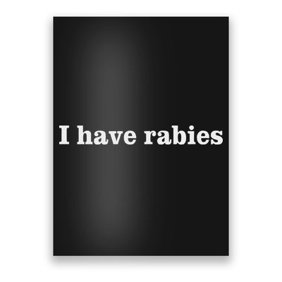 I Have Rabies Minimalist And Funny Quote Poster
