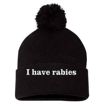 I Have Rabies Minimalist And Funny Quote Pom Pom 12in Knit Beanie