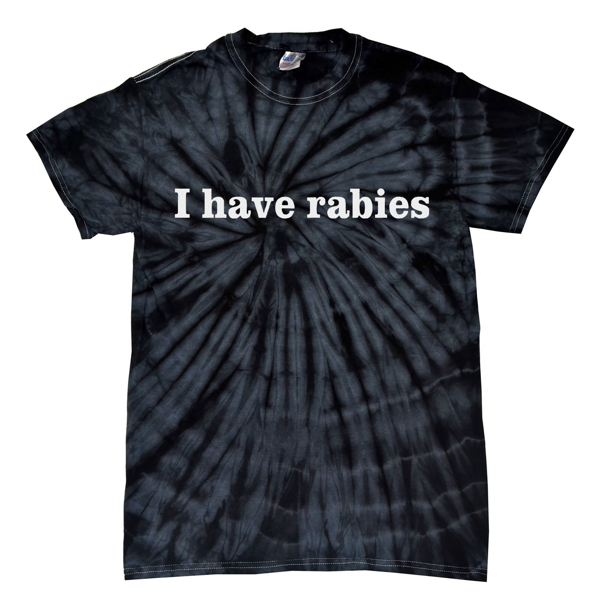 I Have Rabies Minimalist And Funny Quote Tie-Dye T-Shirt