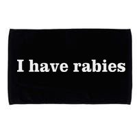 I Have Rabies Minimalist And Funny Quote Microfiber Hand Towel