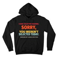 I Have Selective Hearing You Werent Selected Today Hoodie