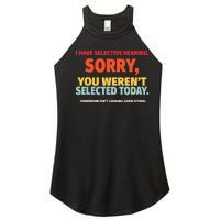 I Have Selective Hearing You Werent Selected Today Women’s Perfect Tri Rocker Tank