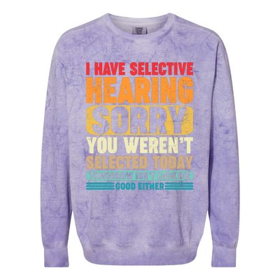 I Have Selective Hearing Sorry You WerenT Selected Today Colorblast Crewneck Sweatshirt