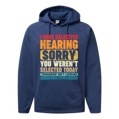 I Have Selective Hearing Sorry You WerenT Selected Today Performance Fleece Hoodie