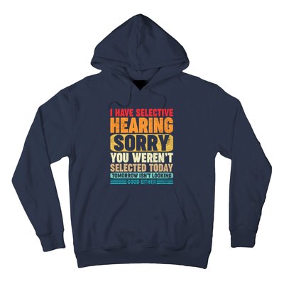 I Have Selective Hearing Sorry You WerenT Selected Today Hoodie