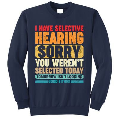 I Have Selective Hearing Sorry You WerenT Selected Today Sweatshirt