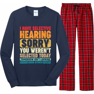 I Have Selective Hearing Sorry You WerenT Selected Today Long Sleeve Pajama Set