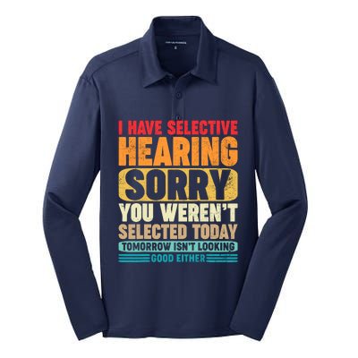 I Have Selective Hearing Sorry You WerenT Selected Today Silk Touch Performance Long Sleeve Polo