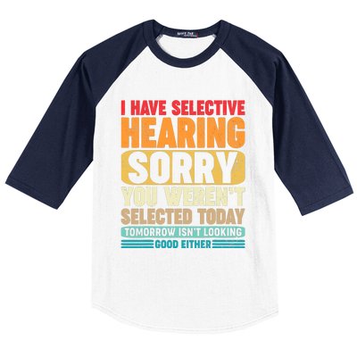 I Have Selective Hearing Sorry You WerenT Selected Today Baseball Sleeve Shirt