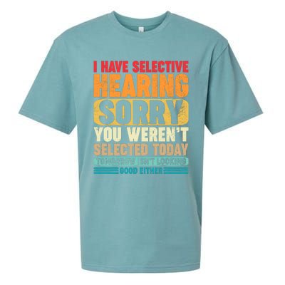 I Have Selective Hearing Sorry You WerenT Selected Today Sueded Cloud Jersey T-Shirt