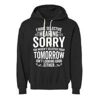 I Have Selective Hearing, You Weren't Selected Garment-Dyed Fleece Hoodie