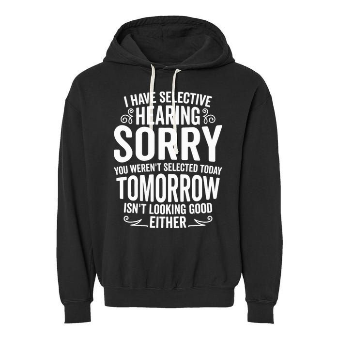 I Have Selective Hearing, You Weren't Selected Garment-Dyed Fleece Hoodie