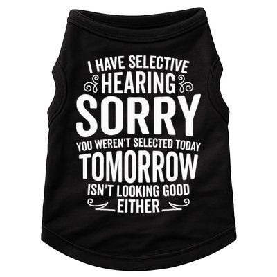 I Have Selective Hearing, You Weren't Selected Doggie Tank