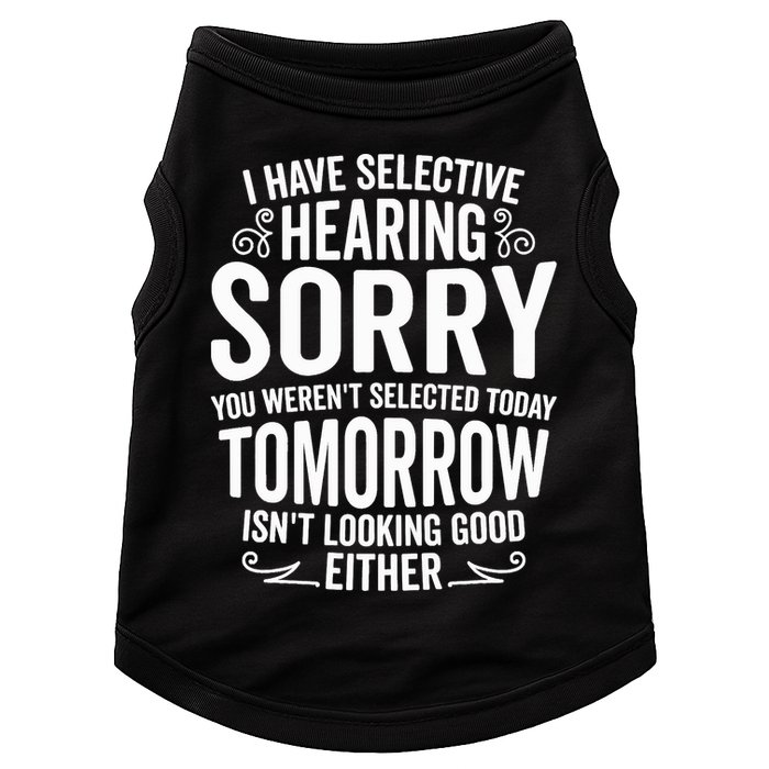 I Have Selective Hearing, You Weren't Selected Doggie Tank