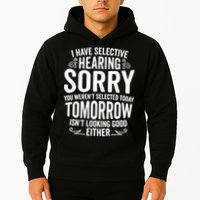 I Have Selective Hearing, You Weren't Selected Hoodie