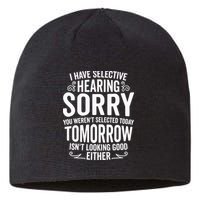 I Have Selective Hearing, You Weren't Selected Sustainable Beanie