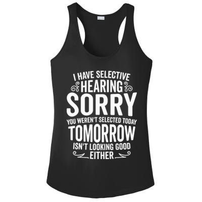 I Have Selective Hearing, You Weren't Selected Ladies PosiCharge Competitor Racerback Tank