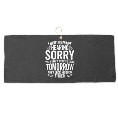 I Have Selective Hearing, You Weren't Selected Large Microfiber Waffle Golf Towel