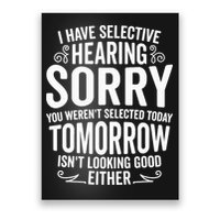 I Have Selective Hearing, You Weren't Selected Poster