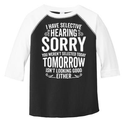 I Have Selective Hearing, You Weren't Selected Toddler Fine Jersey T-Shirt