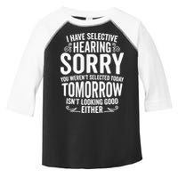 I Have Selective Hearing, You Weren't Selected Toddler Fine Jersey T-Shirt