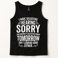 I Have Selective Hearing, You Weren't Selected Tank Top