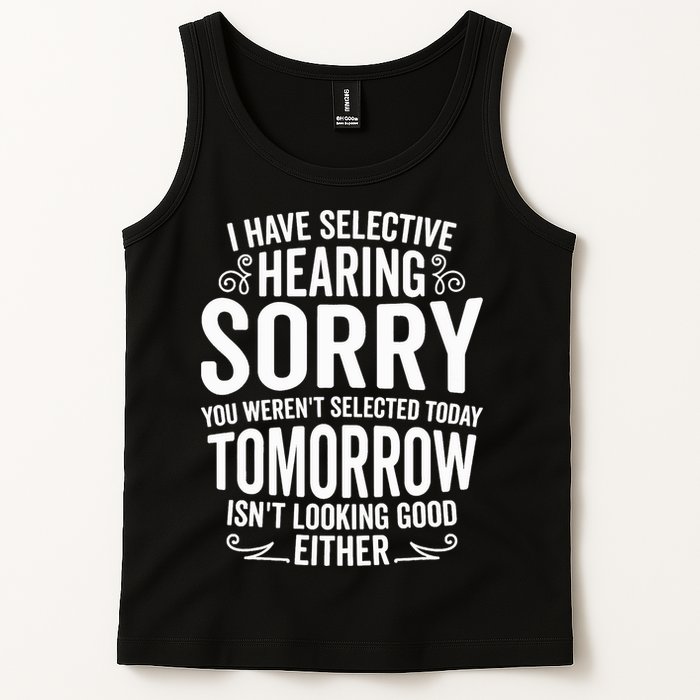 I Have Selective Hearing, You Weren't Selected Tank Top
