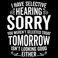 I Have Selective Hearing, You Weren't Selected Visor
