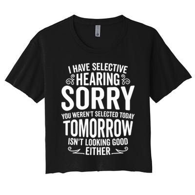 I Have Selective Hearing, You Weren't Selected Crop Top