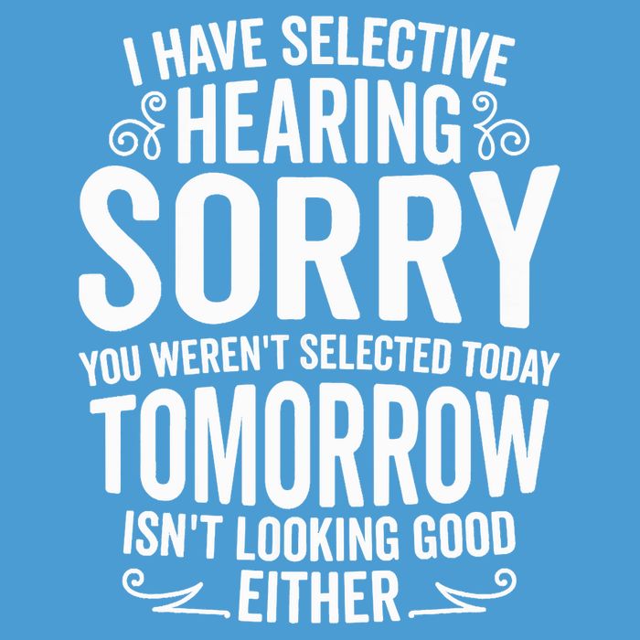 I Have Selective Hearing, You Weren't Selected Full Zip Hoodie