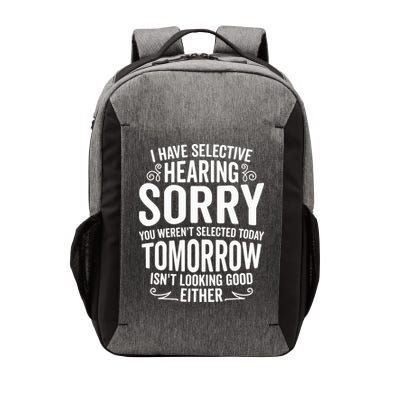 I Have Selective Hearing, You Weren't Selected Vector Backpack