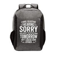 I Have Selective Hearing, You Weren't Selected Vector Backpack