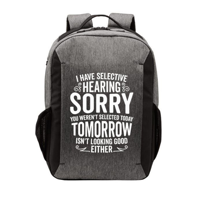 I Have Selective Hearing, You Weren't Selected Vector Backpack