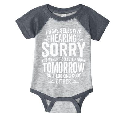 I Have Selective Hearing, You Weren't Selected Infant Baby Jersey Bodysuit