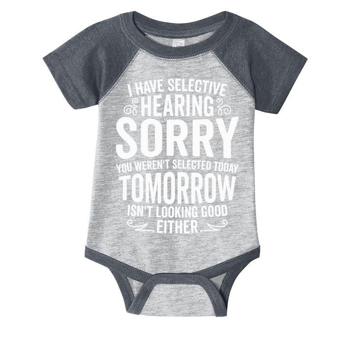 I Have Selective Hearing, You Weren't Selected Infant Baby Jersey Bodysuit