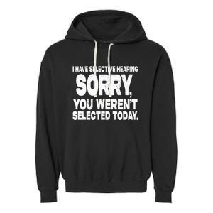 I Have Selective Hearing You Werent Selected Short Sleeve Garment-Dyed Fleece Hoodie