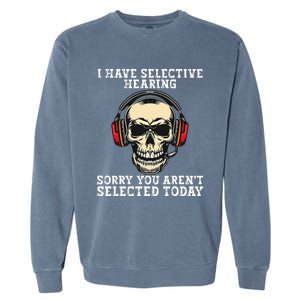 I Have Selective Hearing cool funny Skull design headphones  Garment-Dyed Sweatshirt