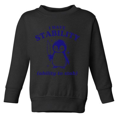 I Have Stability Ability To Stab Funny Penguin Toddler Sweatshirt