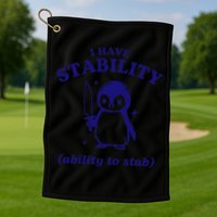 I Have Stability Ability To Stab Funny Penguin Golf Towel