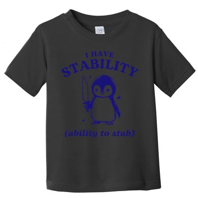 I Have Stability Ability To Stab Funny Penguin Toddler T-Shirt