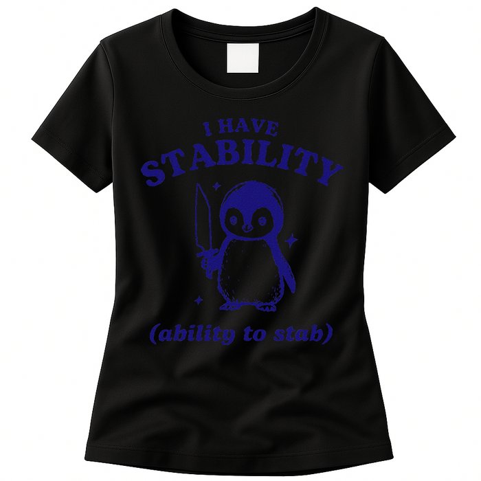 I Have Stability Ability To Stab Funny Penguin Womens T-Shirt