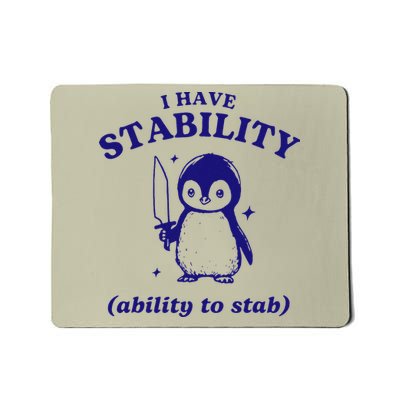 I Have Stability Ability To Stab Funny Penguin Mousepad