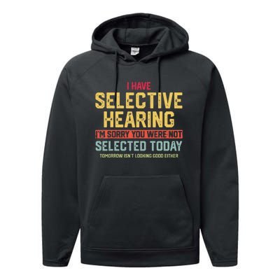 I Have Selective Hearing You Were Not Selected  Wo Performance Fleece Hoodie