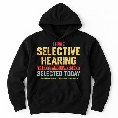 I Have Selective Hearing You Were Not Selected  Wo Hoodie